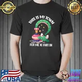 This Is My Town For Me To Fart In T-Shirt