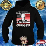 This IS What Happens When You Order A President Form China Biden Shirt Hoodie