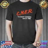To keep turning back time cher design shirt