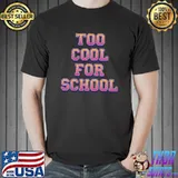 Too Cool For School T-Shirt