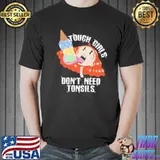Tough girls don't need tonsils ice cream day lover gift shortsleeve shirt