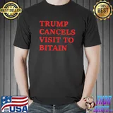 Trump cancels visit to bitain veteran shirt