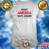 Trump Supporter Make America Safe Again Shirt