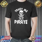 Trust Me Im A Pirate Skull T-Shirt