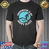 Underwater Is My Happy Place Apnea Diving For A Diver T-Shirt