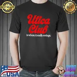 Utica Club Is Where It Really Swings T-Shirt