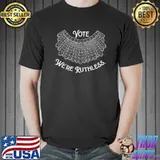 Vote We're Ruthless Rbg T-Shirt