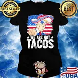 We Are Not Tacos Breakfast Taco Support Trump American Flag Shirt Ladies tee