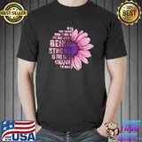 We Don't Know How Strong We Are Until Being Strong Breast Cancer Awareness How Strong Women Pink Sunflower T-Shirt