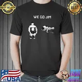 We Go Jim Because It's Our Second Home Baki Pose T-Shirt
