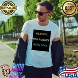 Weaving has always been sexy T-Shirt