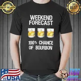 Weekend 100 chance bourbon love funny bourbon forecast 6p35classic shirt