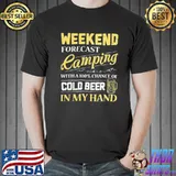 Weekend forecast camping with a chance of cold beer in my hand outdoor 7s63 classic shirt