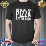 We're getting pizza after this classic shirt