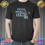 Whisper words of wisdom birthday father's day mother's day gift classic shirt