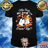 Who Says We Have To Grow Up Snoopy Shirt
