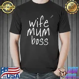 Wife mum boss shirt