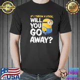 Will you go away minions classic shirt