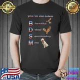 Yea I'm Into Bdsm Beautiful Dogs Surrounding Me T-Shirt