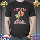 You can't tell me what to do youre not my grandkids shortsleeve shirt