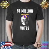 81 million votes antiBiden funny political classic shirt