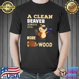 A Clean Beaver Always Gets More Wood Adult Humor Squirrel T-Shirt