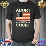 ABORT THE COURT America flag T-Shirt