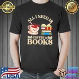 All I need is coffee and books classic shirt