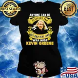 Anyone Can Be Steelers Fan But Only Real Fans Will Miss Kevin Greene Shirt Ladies tee