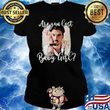 Are You Lost Baby Girl Shirt Ladies tee
