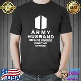 Army Husband Because Divorce Is Not An Option T-Shirt