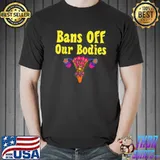 Bans Off Our Bodies Pro Choice Flowers T-Shirt