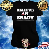 Believe In Brady Tom Brady Shirt Ladies tee