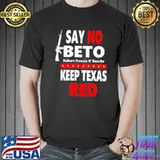 Beto for governor say no beto keep Texas red antI robert o'rourke shirt