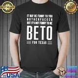 Beto for Texas funny beto election 2022 classic shirt