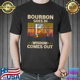 Bourbon Goes In Wisdom Comes Out Vintage T-Shirt