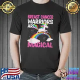 Breast Cancer Warriors Are Magical Unicorn Rainbow T-Shirt