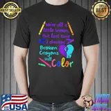 Broken crayons still color suicide prevention awareness classic shirt