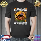 Buckle Up Buttercup You Just Flipped My Witch Switch Cat Pumpkin Moon Halloween T-Shirt
