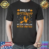 Buckle Up Buttercup You Just Flipped My Witch Switch Witches Moon Pumpkin T-Shirt