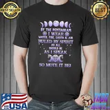 By The Pentagram Ruled By Spirit As I Speak So Mote It Be Witch Shirt