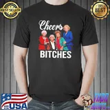 Cheers bitches vintage golden girls classic shirt