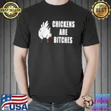 Chickens are bitches gift for chickens lover9 classic shirt