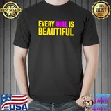 Creative Breakthrough Creator Every Girl Is Beautiful Cool Classic T-Shirt