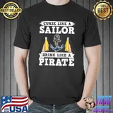 Curse Like A Sailor Drink Like A Pirate Beer Drinker T-Shirt