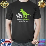 Daddysaurus rex classic shirt