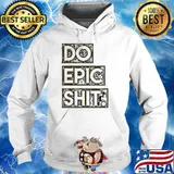 Do Epic Shit s Hoodie