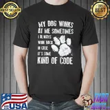 Dog lover my dog winks at me sometimes classic shirt