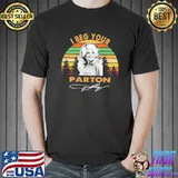 Dolly parton I beg your vintage classicshirt