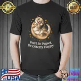 Don't Be Pupset Otter Lover Positivity Sea Otter T-Shirt